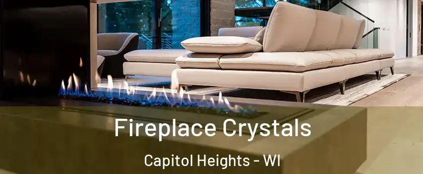 Fireplace Crystals Capitol Heights - WI