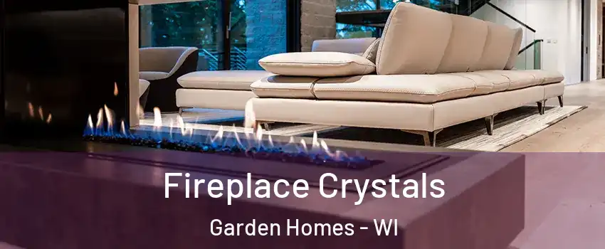 Fireplace Crystals Garden Homes - WI