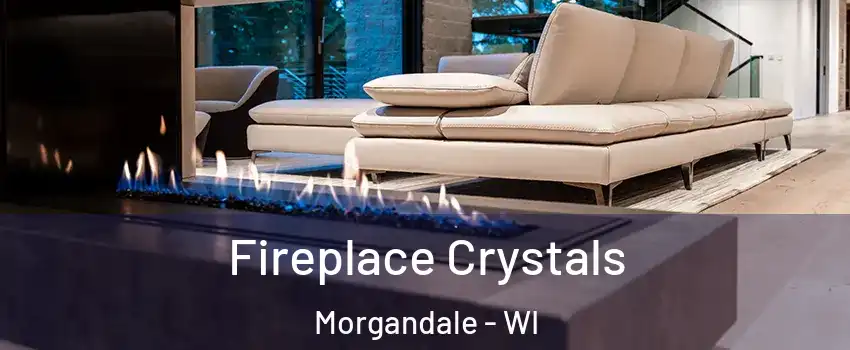 Fireplace Crystals Morgandale - WI