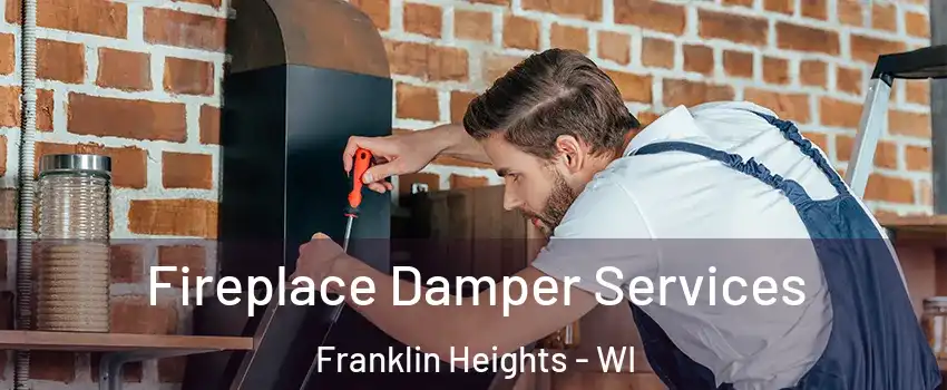 Fireplace Damper Services Franklin Heights - WI