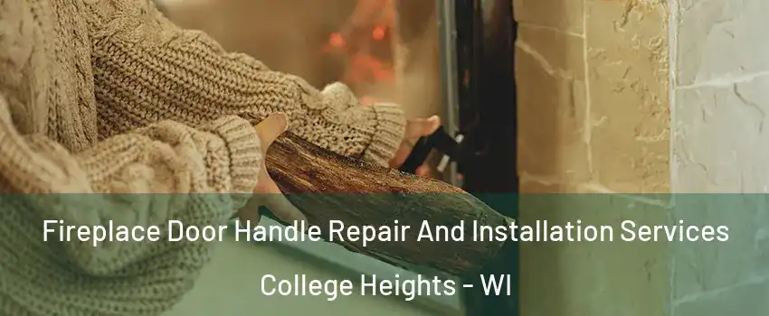 Fireplace Door Handle Repair And Installation Services College Heights - WI