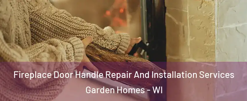 Fireplace Door Handle Repair And Installation Services Garden Homes - WI