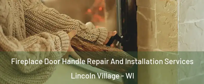 Fireplace Door Handle Repair And Installation Services Lincoln Village - WI