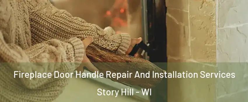 Fireplace Door Handle Repair And Installation Services Story Hill - WI