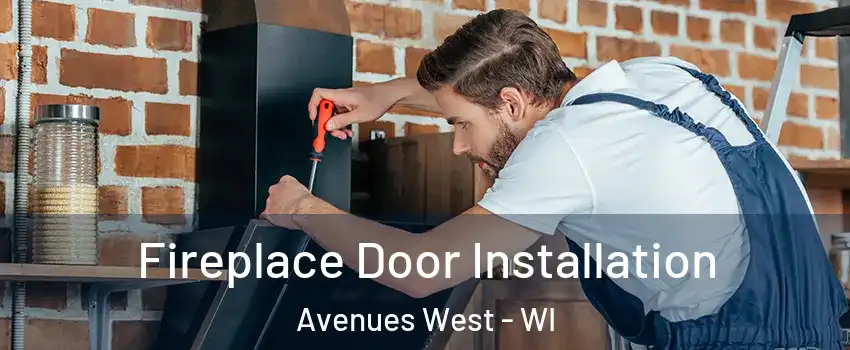 Fireplace Door Installation Avenues West - WI