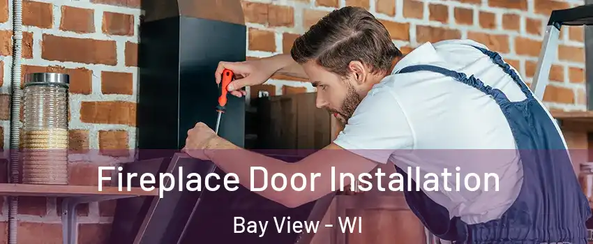 Fireplace Door Installation Bay View - WI