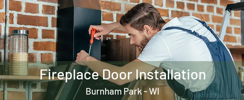 Fireplace Door Installation Burnham Park - WI