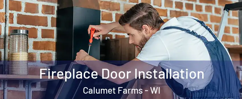 Fireplace Door Installation Calumet Farms - WI