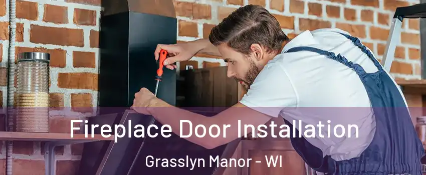 Fireplace Door Installation Grasslyn Manor - WI