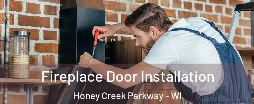 Fireplace Door Installation Honey Creek Parkway - WI