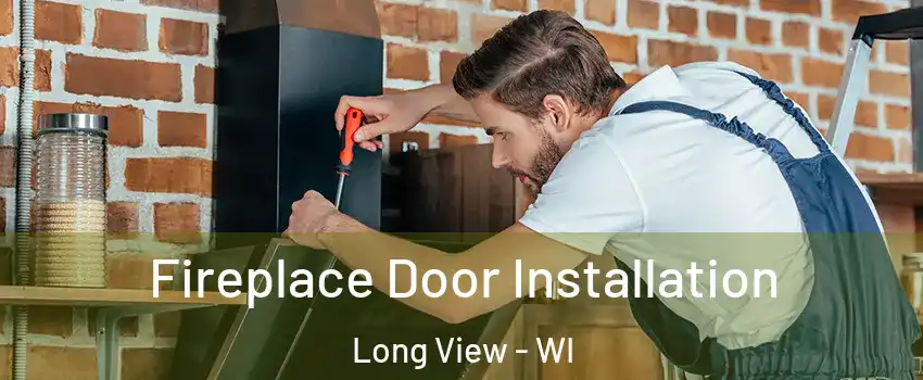 Fireplace Door Installation Long View - WI