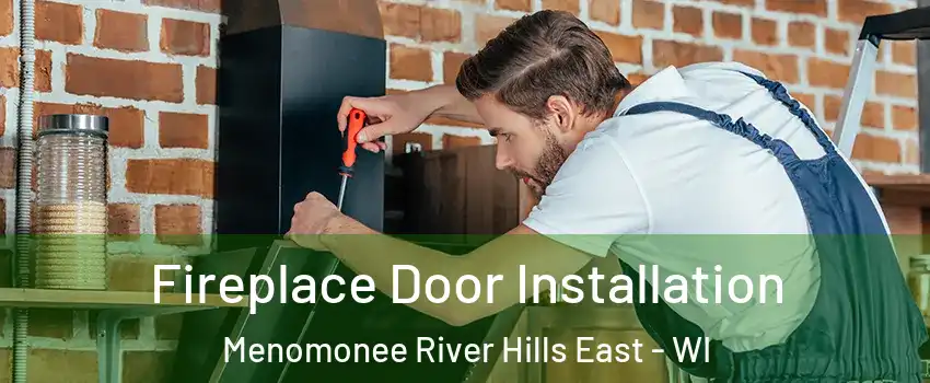 Fireplace Door Installation Menomonee River Hills East - WI