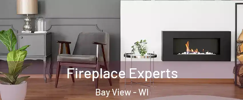 Fireplace Experts Bay View - WI