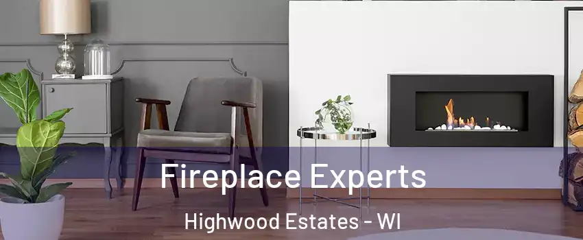 Fireplace Experts Highwood Estates - WI