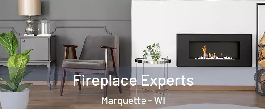 Fireplace Experts Marquette - WI