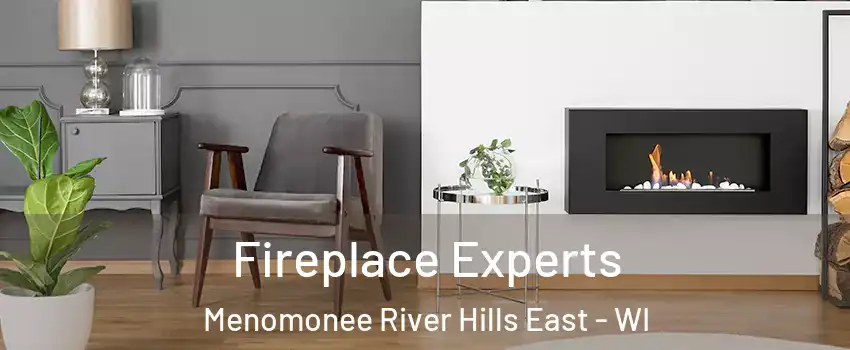 Fireplace Experts Menomonee River Hills East - WI