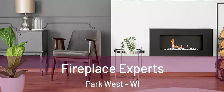 Fireplace Experts Park West - WI