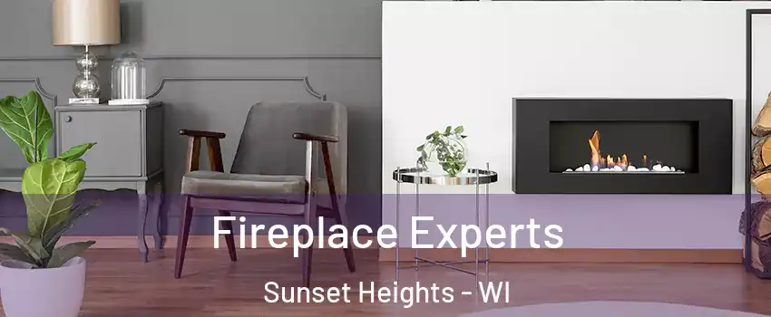 Fireplace Experts Sunset Heights - WI