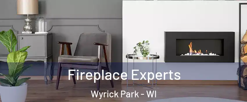 Fireplace Experts Wyrick Park - WI