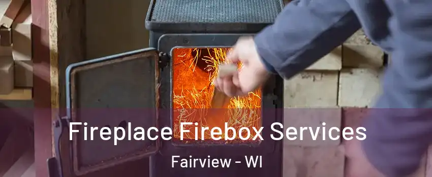 Fireplace Firebox Services Fairview - WI