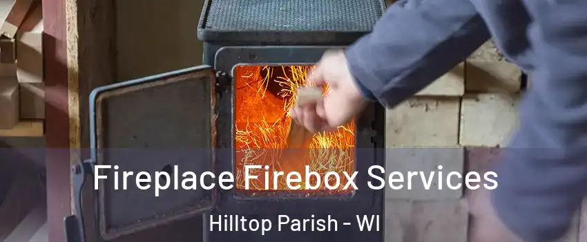 Fireplace Firebox Services Hilltop Parish - WI