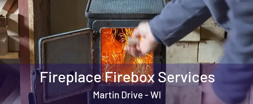 Fireplace Firebox Services Martin Drive - WI