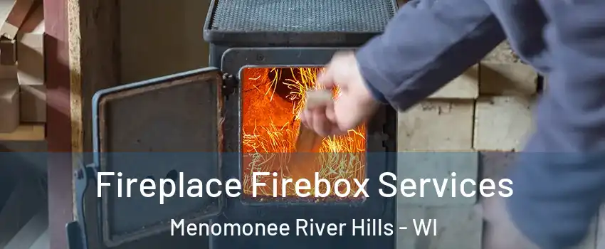 Fireplace Firebox Services Menomonee River Hills - WI