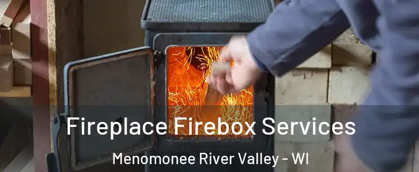 Fireplace Firebox Services Menomonee River Valley - WI