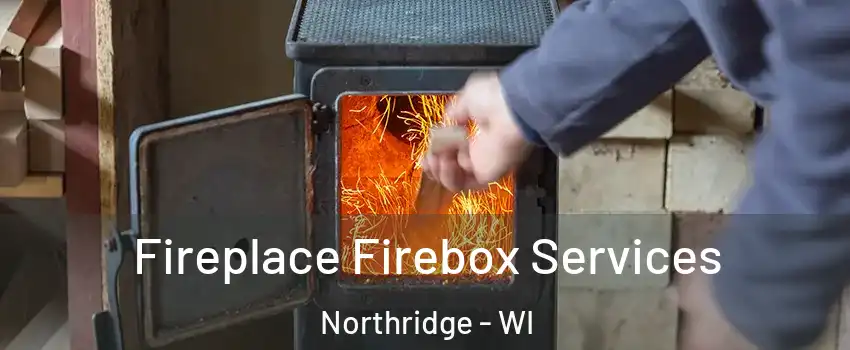 Fireplace Firebox Services Northridge - WI