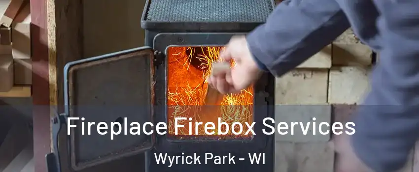 Fireplace Firebox Services Wyrick Park - WI