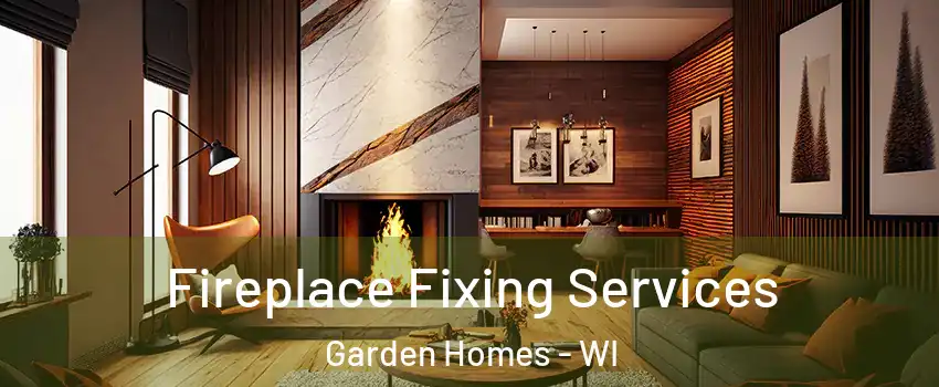 Fireplace Fixing Services Garden Homes - WI