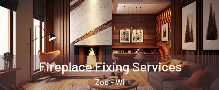 Fireplace Fixing Services Zoo - WI