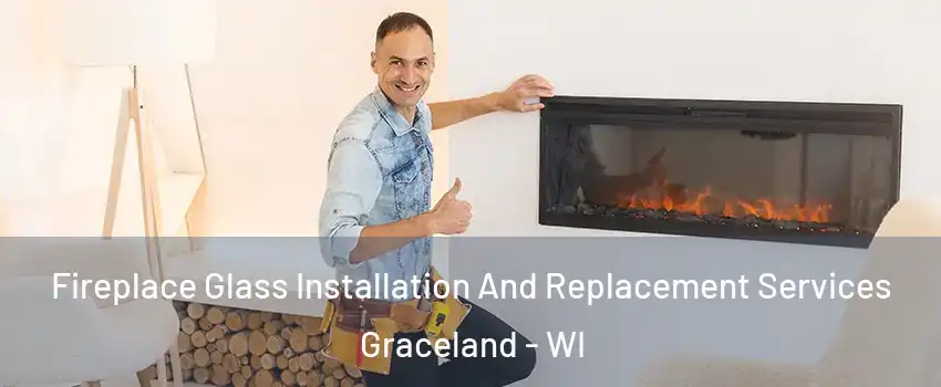 Fireplace Glass Installation And Replacement Services Graceland - WI