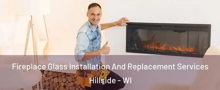 Fireplace Glass Installation And Replacement Services Hillside - WI