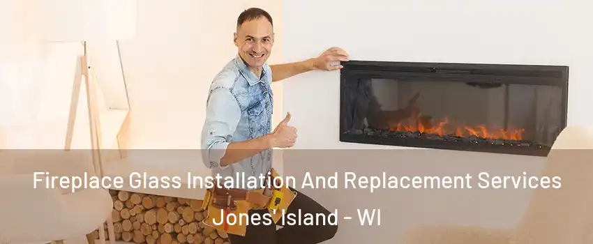 Fireplace Glass Installation And Replacement Services Jones' Island - WI