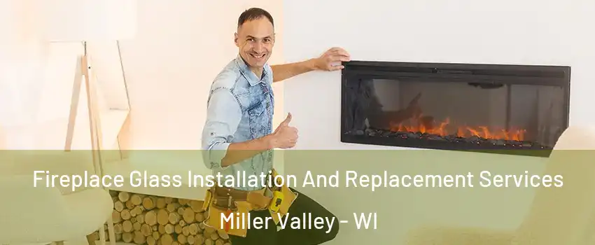 Fireplace Glass Installation And Replacement Services Miller Valley - WI