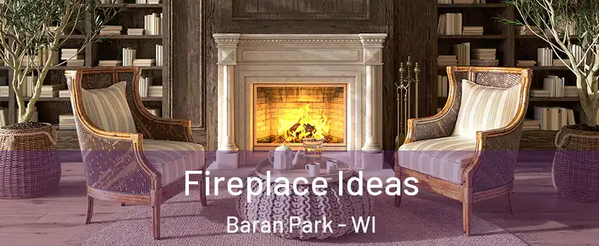 Fireplace Ideas Baran Park - WI