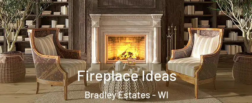 Fireplace Ideas Bradley Estates - WI