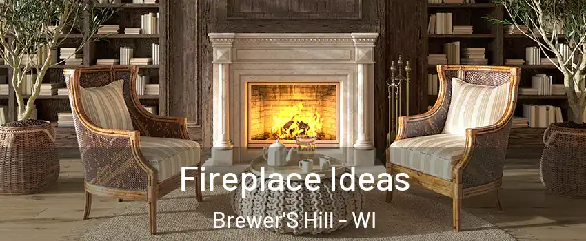 Fireplace Ideas Brewer'S Hill - WI