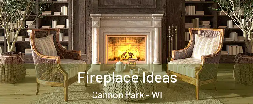 Fireplace Ideas Cannon Park - WI