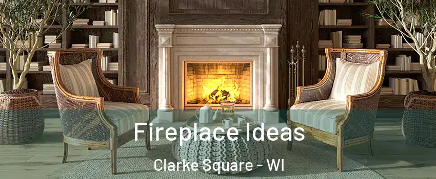 Fireplace Ideas Clarke Square - WI