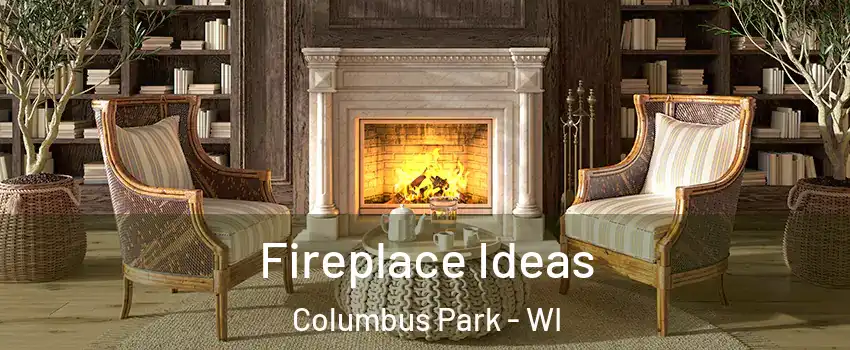 Fireplace Ideas Columbus Park - WI