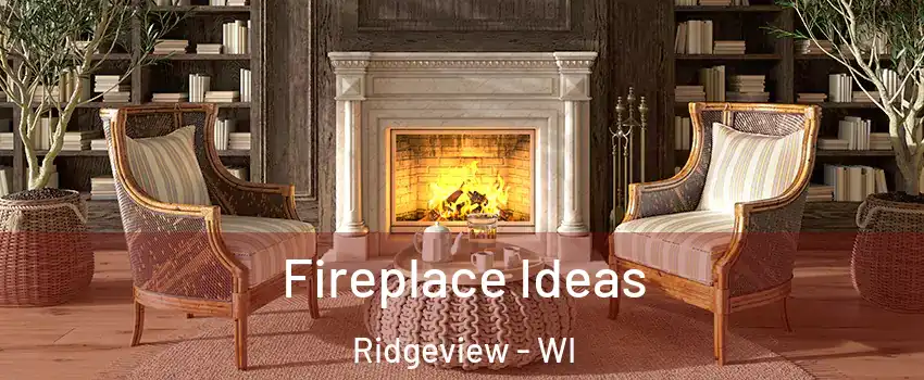 Fireplace Ideas Ridgeview - WI