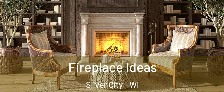 Fireplace Ideas Silver City - WI