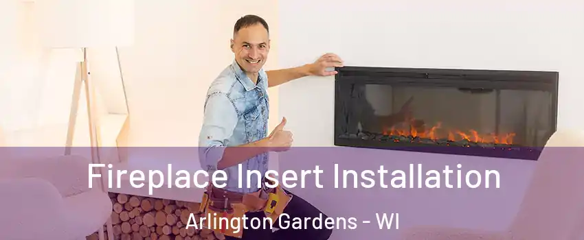 Fireplace Insert Installation Arlington Gardens - WI