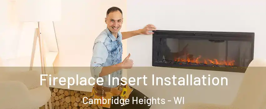 Fireplace Insert Installation Cambridge Heights - WI