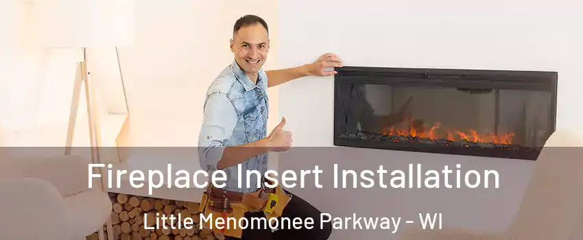 Fireplace Insert Installation Little Menomonee Parkway - WI