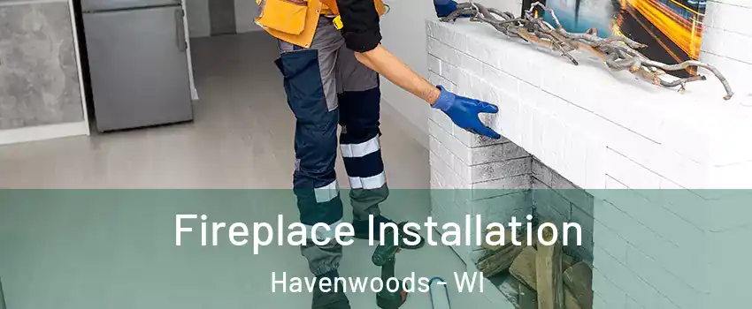 Fireplace Installation Havenwoods - WI