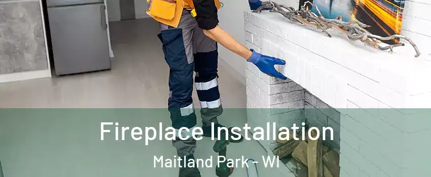 Fireplace Installation Maitland Park - WI