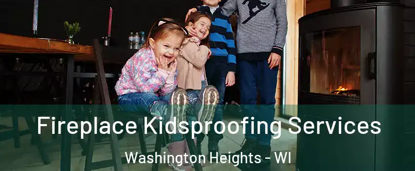 Fireplace Kidsproofing Services Washington Heights - WI